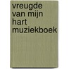 Vreugde van mijn hart muziekboek door Sela