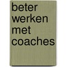 Beter werken met coaches by Dirk Versées
