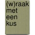(W)raak met een kus