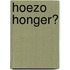 Hoezo honger?