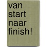 Van start naar finish! door Angela Rovston