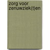 Zorg voor zenuwziek(t)en by Peter J. Koehler