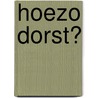 Hoezo dorst? door Stephanie Turnbull