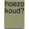 Hoezo koud? by Stephanie Turnbull
