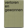 Verloren en gewonnen by Maria de Greef