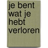 Je bent wat je hebt verloren door Let Dillen