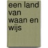 Een land van waan en wijs