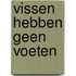 Vissen hebben geen voeten