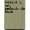 Terugblik op mijn professionele leven door Harry G.M. Rooijmans