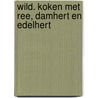 Wild. Koken met ree, damhert en edelhert door Ed Van den Schootbrugge