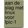 Aan de slag met Linux voor LPIC-1 by Sander van Vugt