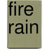 FIRE RAIN