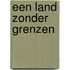 Een land zonder grenzen
