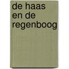 De haas en de regenboog door Paul Claes