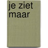 Je ziet maar by Ada Loman-Biesheuvel