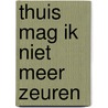 Thuis mag ik niet meer zeuren door Sylvia Witteman