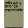 Mijn gang door de psychiatrie door Goos Zwanikken