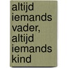 Altijd iemands vader, altijd iemands kind by Willem Vermandere
