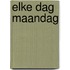 Elke dag maandag