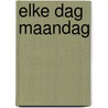 Elke dag maandag by Jessica Brody