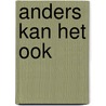 Anders kan het ook by Valerie Jowers
