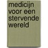 Medicijn voor een stervende wereld