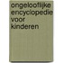 Ongelooflijke encyclopedie voor kinderen