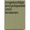 Ongelooflijke encyclopedie voor kinderen door Larousse