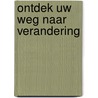 Ontdek uw weg naar verandering by Bonnie Gorscak