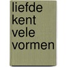 Liefde kent vele vormen by Catharina J. Garrelds