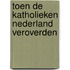 Toen de katholieken Nederland veroverden