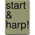 Start & Harp!