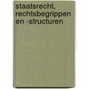 Staatsrecht, rechtsbegrippen en -structuren by Koenraad Ossieur