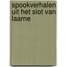 Spookverhalen uit het slot van Laarne by Paul de Pessemier
