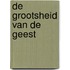 De grootsheid van de geest