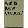 Wat is jouw excuus? door Max Icardi