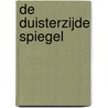 De Duisterzijde Spiegel by Dani Vlijm