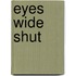 Eyes wide shut
