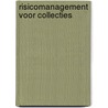 Risicomanagement voor collecties by Frank Ligterink