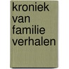 Kroniek van familie verhalen door Jan Veldt