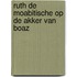 Ruth de Moabitische op de akker van Boaz