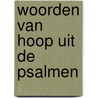 Woorden van hoop uit de Psalmen door M. Quist