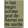 In het begin schiep God de hemel en de aarde door Peter Nuyten