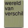 Wereld van verschil door Lianne Biemond