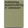 Dubbelslag, taalstimulering in vaklessen by Tessa van Velzen