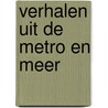 Verhalen uit de metro en meer door Arno Weijgertse