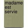 Madame est servie door Diane De Keyzer