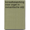 Koraalbewerking voor orgel in romantische stijl door Margaretha Christina de Jong
