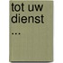 Tot Uw dienst ...
