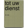 Tot Uw dienst ... door Roeland de Reuver